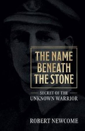 The Name Beneath The Stone by Robert Newcome