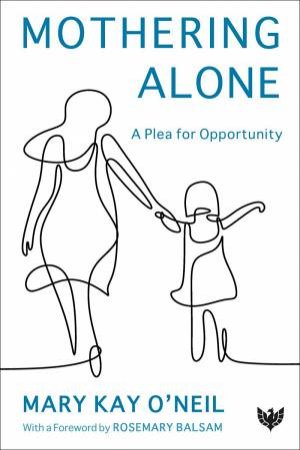 Mothering Alone by Mary Kay O'Neil