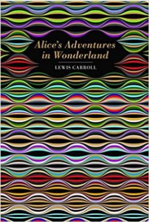 Chiltern Classics: Alice’s Adventures In Wonderland by Lewis Carroll
