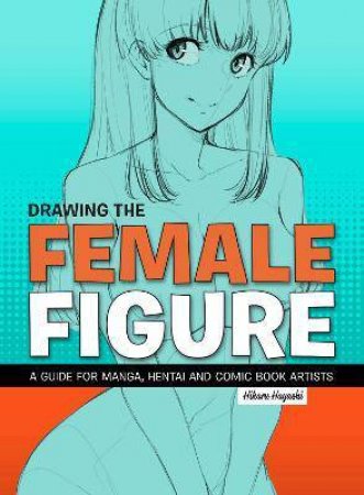 Drawing The Female Figure by Various