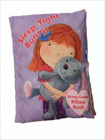 Sleepy Cuddle Pillow Book: Sleep Tight Bunny by Various