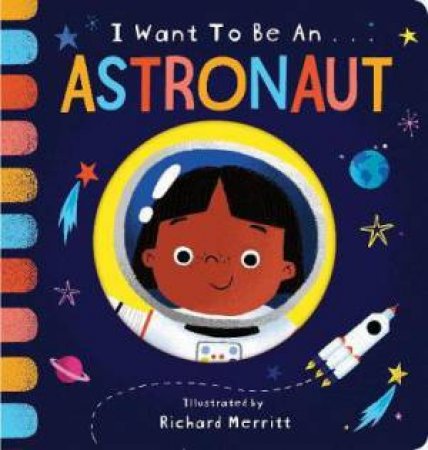 I Want To Be An Astronaut by Becky Davies & Richard Merritt