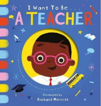 I Want To Be A Teacher by Becky Davies & Richard Merritt