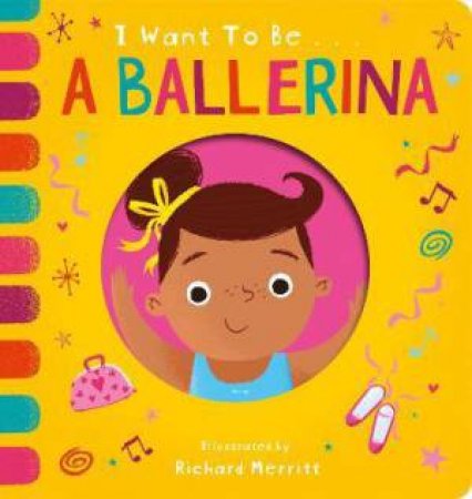 I Want To Be A Ballerina by Becky Davies & Richard Merritt