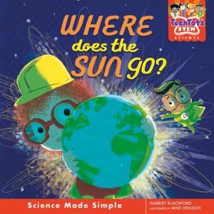Tech Tots Science: Where Does The Sun Go? by Harriet Blackford