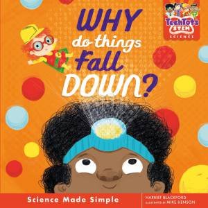 Tech Tots Science: Why Do Things Fall Down? by Harriet Blackford