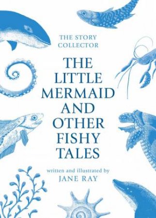 Little Mermaid and Other Fishy Tales by JANE RAY