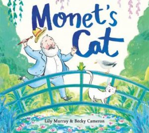 Monet’s Cat by Lily Murray & Becky Cameron