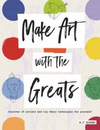 Make Art With The Greats by Amy-Jane Adams