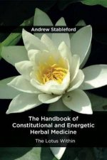 The Handbook Of Constitutional And Energetic Herbal Medicine