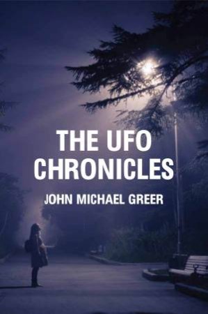 The UFO Chronicles by John Michael Greer