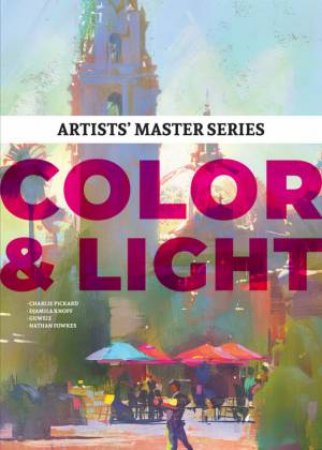 Artists’ Master Series: Color And Light by Various
