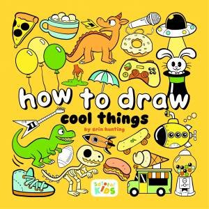 How to Draw Cool Things by Erin Hunting