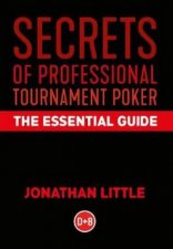 Secrets Of Professional Tournament Poker The Essential Guide