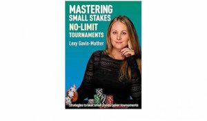 Mastering Small Stakes No-Limit Tournaments by Lexy Gavin-Mather