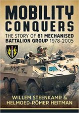 Mobility Conquers The Story Of 61 Mechanised Battalion Group 19782005