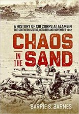 Chaos In The Sand A History Of XIII Corps At Alamein