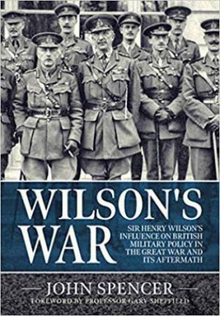 Wilson's War by John Spencer & Gary Sheffield