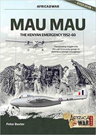 Mau Mau: The Kenyan Emergency 1952-60 by Peter Baxter