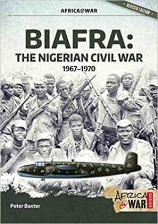 Biafra: The Nigerian Civil War, 1967-1970 by Peter Baxter