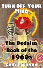 The Dedalus Book Of The 1960s Turn Off Your Mind