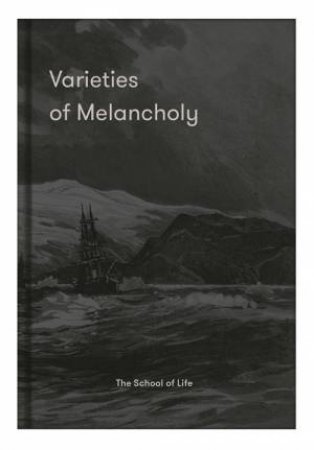 Varieties Of Melancholy by The School of Life