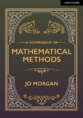 A Compendium Of Mathematical Methods by Joanne Morgan