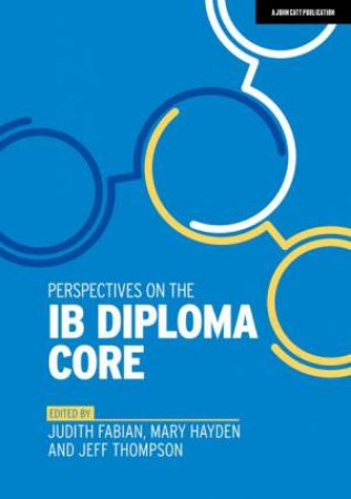 Perspectives On The IB Diploma Core by Judith Fabian