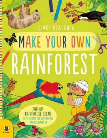 Make Your Own Rainforest by Clare Beaton