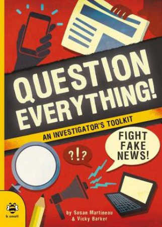 Question Everything! by Susan Martineau & Vicky Barker