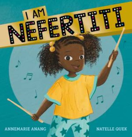 I Am Nefertiti by Annemarie Anang & Natelle Quek