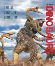 Age of Dinosaurs Origins Daily Life Extinction