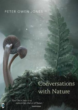 Conversations with Nature by Peter Owen Jones & Jerry Shearing & Imogen Lycett Green