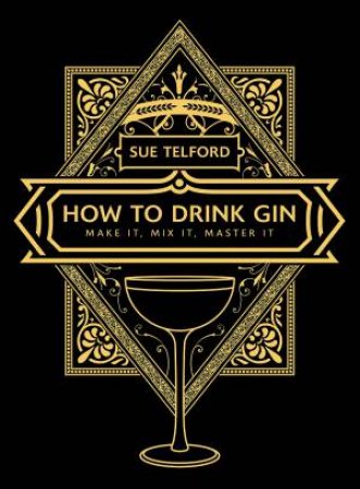 How To Drink Gin by Sue Telford