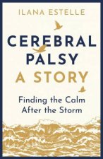 Cerebral Palsy A Story Finding The Calm After The Storm