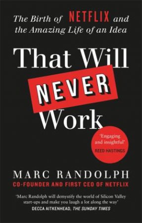 That Will Never Work by Marc Randolph