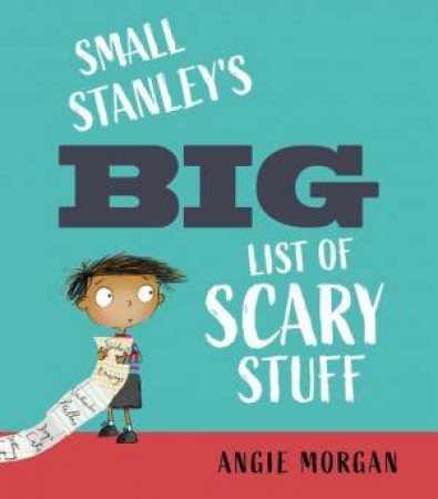 Small Stanley's Big List of Scary Stuff by Angie Morgan & Angie Morgan