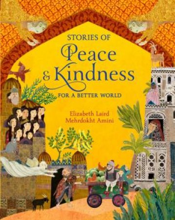 Stories Of Peace And Kindness by Elizabeth Laird & Mehrdokht Amini