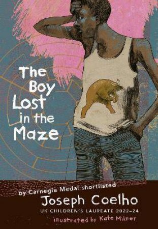 The Boy Lost In The Maze by Joseph Coelho & Kate Milner