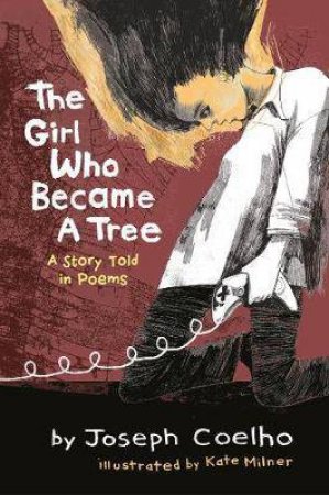 The Girl Who Became A Tree by Joseph Coelho & Kate Milner
