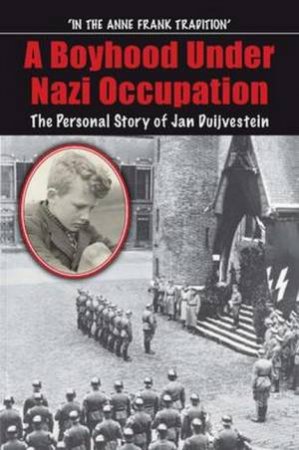 A Boyhood Under Nazi Occupation by Jan Duijvestein