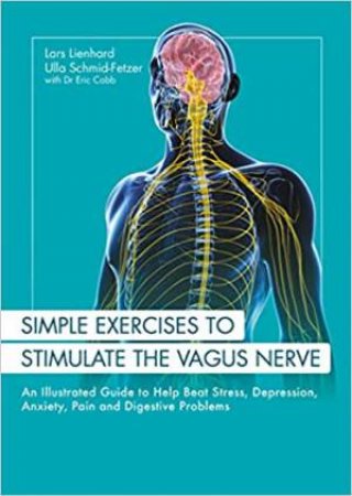 Simple Exercises To Stimulate The Vagus Nerve by Lars Lienhard & Ulla Schmid-Fetzer & Eric Cobb