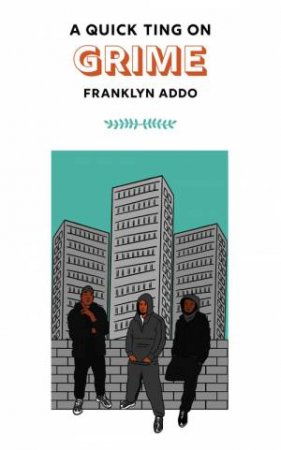 A Quick Ting On: Grime by Franklyn Addo