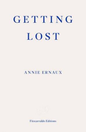 Getting Lost by Annie Ernaux