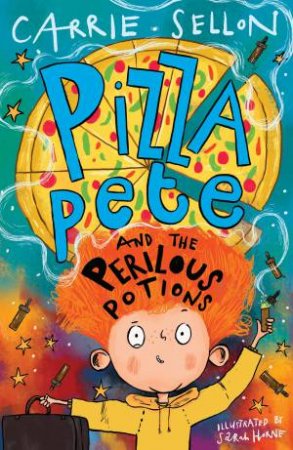 Pizza Pete and the Perilous Potions by Carrie Sellon & Sarah Horne