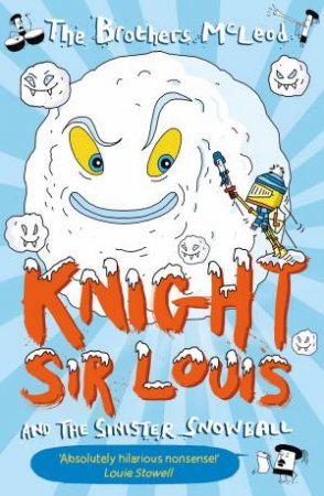 Knight Sir Louis and the Sinister Snowball by The Brothers McLeod