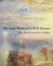 The Late Works Of J M W Turner