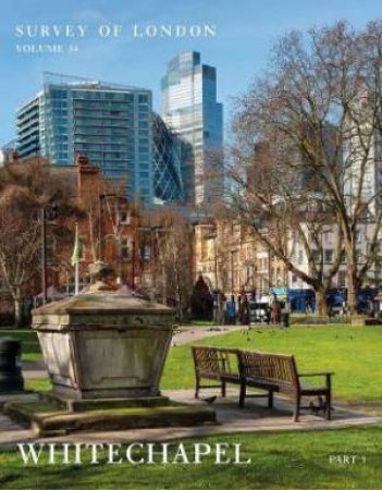 Survey Of London: Whitechapel by Peter Guillery