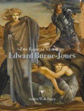 The Radical Vision Of Edward BurneJones