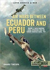 Air Wars Between Ecuador And Peru Volume 2